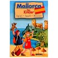 Mallorca f�r Kinder: Spiel. Spa�. Wissen