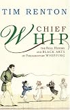 Chief Whip: The Role, History and Black Arts of Parliamentary Whipping