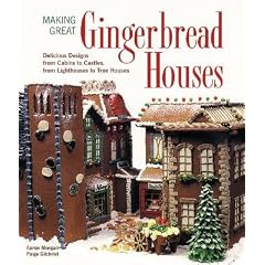Making Great Gingerbread Houses: Delicious Designs from Cabins to Castles, from Lighthouses to Tree Houses