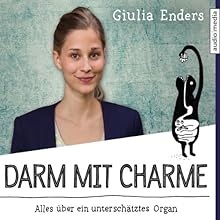 Darm mit Charme: Alles über ein unterschätztes Organ Hörbuch von Giulia Enders Gesprochen von: Giulia Enders