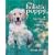 The Holistic Puppy: How to Have a Happy, Healthy Dog