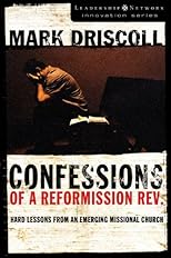 Confessions of a Reformission Rev.: Hard Lessons from an Emerging Missional Church (The Leadership Network Innovation)