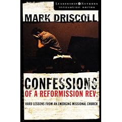 Confessions of a Reformission Rev.: Hard Lessons from an Emerging Missional Church (The Leadership Network Innovation)