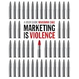Marketing is Violence: A User Guidedi Marianna Cage