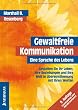 Gewaltfreie Kommunikation: Eine Sprache des Lebens