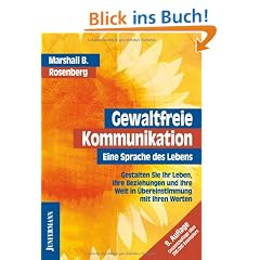Gewaltfreie Kommunikation: Eine Sprache des Lebens