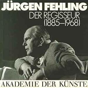 Jürgen Fehling: Der Regisseur (1885-1968) (Akademie-Kataloge)