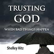 Trusting God When Bad Things Happen: Forgiveness Formula: Finding Lasting Freedom in Christ | [Shelley Hitz]