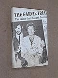 The Garvie trial : the crime that shocked Scotland