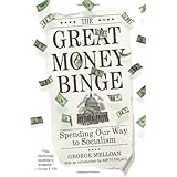 The Great Money Binge: Spending Our Way to Socialism