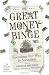 The Great Money Binge: Spending Our Way to Socialism The Great Money Binge: Spending Our Way to Socialism