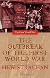 The Outbreak of the First World War (The First World War)
