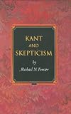 Kant and Skepticism (Princeton Monographs in Philosophy)