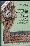 Uproar in the House : seven hundred years of scandal, lies and politics
