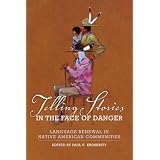 TellingStoriesintheFaceofDanger:LanguageRenewalinNativeAmericanCommunities