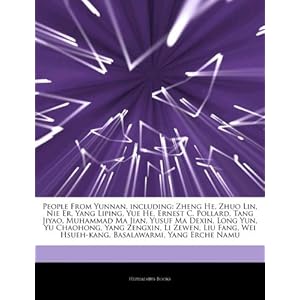 【クリックで詳細表示】Articles on People from Yunnan， Including： Zheng He， Zhuo Lin， Nie Er， Yang Liping， Yue He， Ernest C. Pollard， Tang Jiyao， Muhammad Ma Jian， Yusuf Ma [ペーパーバック]