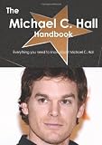 The Michael C. Hall Handbook - Everything you need to know about Michael C. Hall