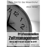 Professionelles Zeitmanagement - Mehr Zeit f�r das Wesentlichevon "Wilfred Lindo"
