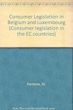 Consumer legislation in Belgium and Luxemburg : a study prepared for the EC Commission