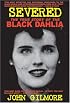 Severed: The True Story of the Black Dahlia Murder