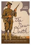 The New Death: American Modernism and World War I (The American Literatures Initiative)