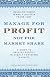 Manage for Profit, Not for Market Share: A Guide to Greater Profits in Highly Contested Markets