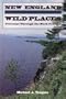 New England Wild Places: Journeys Through the Back Country