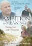 Ambition to Meaning: Finding Your Life's Purpose