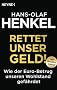 Rettet unser Geld!: Wie der Euro-Betrug unseren Wohlstand gef�hrdet
