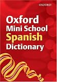 Oxford Mini School Spanish Dictionary 2007 (Dictionary)