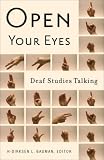 Open Your Eyes: Deaf Studies Talking