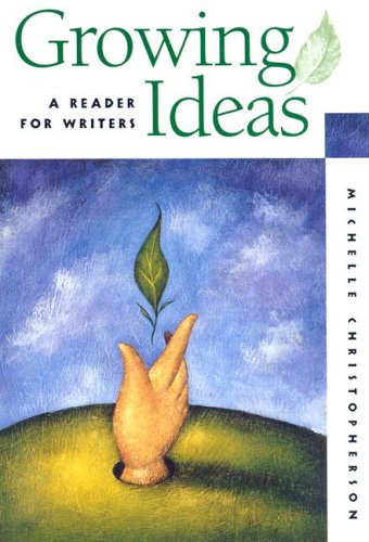 Growing Ideas: A Reader for Writers