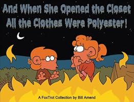And When She Opened the Closet, All the Clothes Were Polyest: A FoxTrot Collection (Foxtrot Collection)