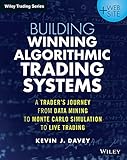 Building Winning Algorithmic Trading Systems, + Website: A Trader's Journey From Data Mining to Monte Carlo Simulation to Live Trading (Wiley Trading)