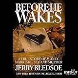 before he wakes a true story of money marriage sex and murder