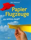 Papierflugzeuge: ... die wirklich fliegen