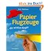Papierflugzeuge: ... die wirklich fliegen
