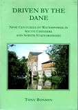 Driven by the Dane : nine centuries of waterpower in south Cheshire and north Staffordshire