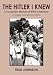 THE HITLER I KNEW: A Young Girl's Memoirs of WW II in Germany THE HITLER I KNEW: A Young Girl's Memoirs of WW II in Germany