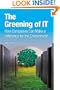 The Greening of IT: How Companies Can Make a Difference for the Environment