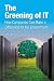 The Greening of IT: How Companies Can Make a Difference for the Environment