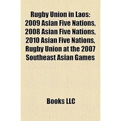 Rugby Union in Laos: 2009 Asian Five Nations, 2008 Asian Five Nations, 2010 Asian Five Nations, Rugby Union at the 2007 Southeast Asian Gam