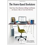 The Home-Based Bookstore: Start Your Own Business Selling Used Books on Amazon, eBay or Your Own Web Site book cover