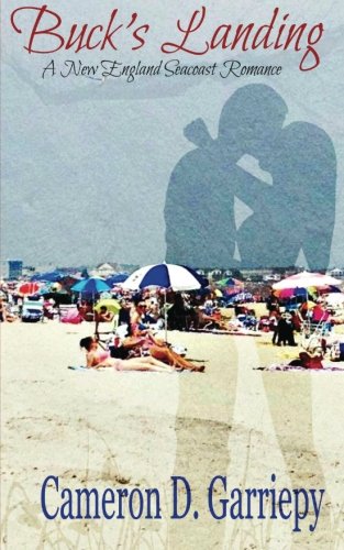 Buck's Landing: A New England Seacoast Romance (Volume 1), by Cameron D. Garriepy
