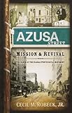 The Azusa Street Mission and Revival