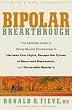 Bipolar Breakthrough: The Essential Guide to Going Beyond Moodswings to Harness Your Highs, Escape the Cycles of Recurrent Depression, and Thrive with Bipolar II