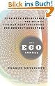 Der Ego-Tunnel: Eine neue Philosophie des Selbst: Von der Hirnforschung zur Bewusstseinsethik
