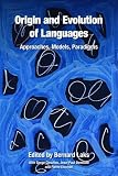 Origin and evolution of languages : approaches, models, paradigms