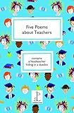 Five poems about teachers : contains A headteacher hiding in a dustbin