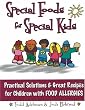 Special Foods for Special kids: Practical Solutions and Great Recipes for children